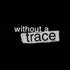 Without A Trace