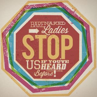 Barenaked Ladies, Stop Us If You've Heard This One Before!